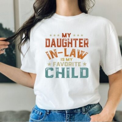 My Daughter in Law is My Favorite Child Shirt, Father's day, Shirt gift for mother in law