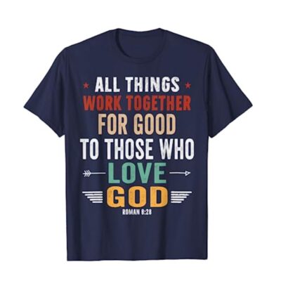 All Things Work Together For Good Romans, Dark Color shirt