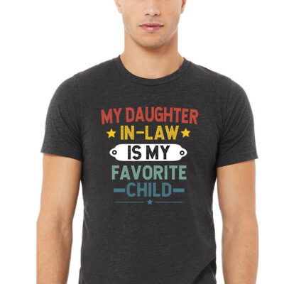 My Daughter in Law is My Favorite Child shirt, Gifts for Dad