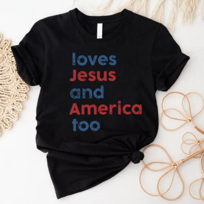 Love Jesus & American Too, Shirt For Men, Women And Boys, Girls