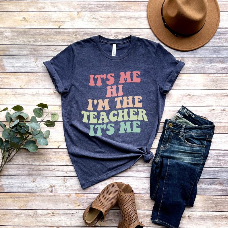 It’s Me Hi I’m The Teacher It’s Me, Teacher Shirt
