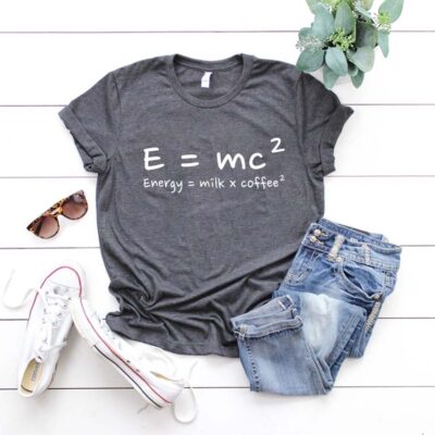 E = mc², Energy = Milk x Coffee² Shirt, Shirt For Coffee Lovers