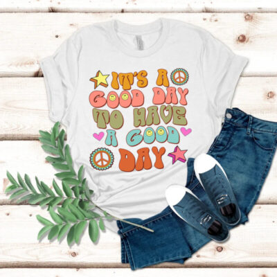 It’s a Good Day To Have a Good Day – Cute Shirt, Gift for Teacher, Back to Shool Shirt