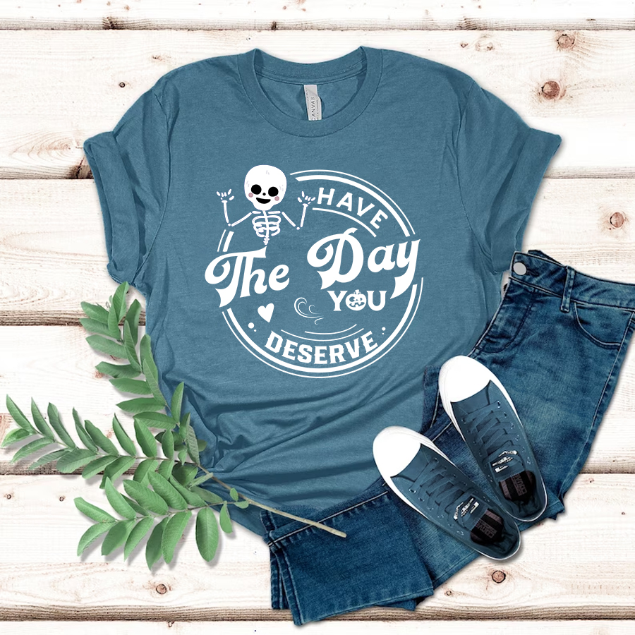 Have The Day You Deserve Outfit – Positive Graphic Tees