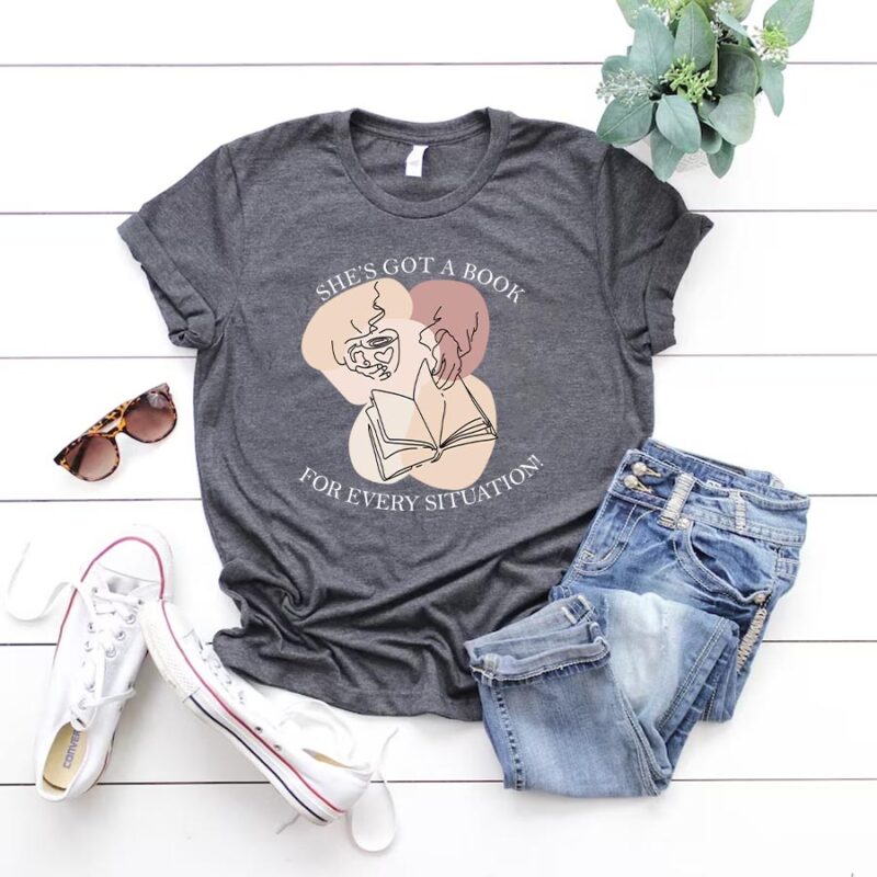 She Got A Book For  Every Situation Styles, Shirt For Book Lovers