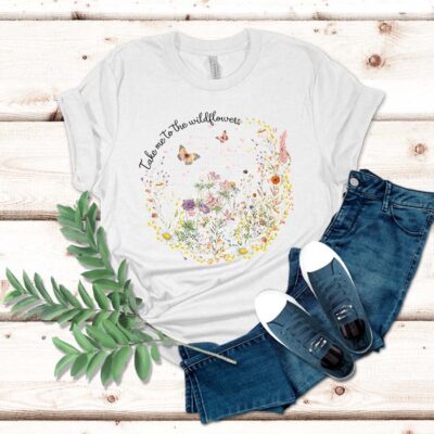 Floral Shirt - Take Me To The Wildflowers Shirt, Gift For Women, Grandma